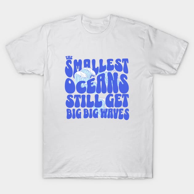 The smallest oceans still get big, big waves T-Shirt by BodinStreet